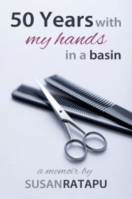 Title: 50 Years with my hands in a basin: A memoir by Susan Ratapu, Author: Susan Ratapu