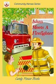 Title: Ishan Meets A Firefighter, Author: Candy House Books