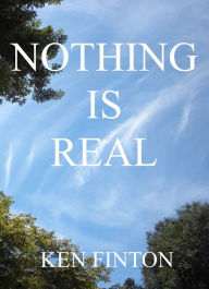 Title: Nothing Is Real, Author: Kenneth Finton