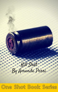 Title: Kill Shot, Author: Amanda Perri