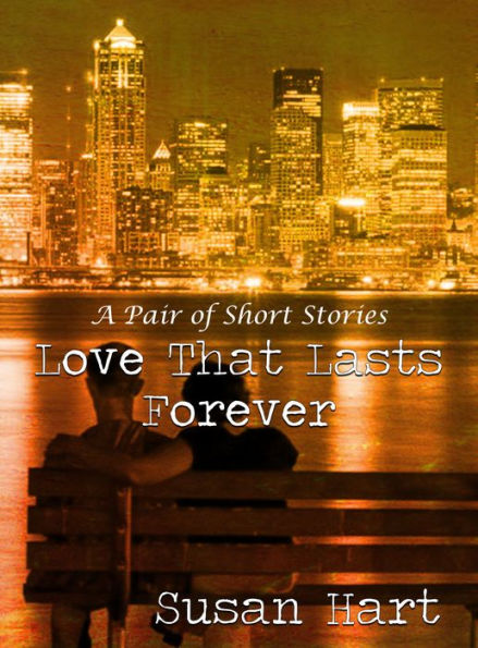 Love That Lasts Forever: A Pair of Short Stories