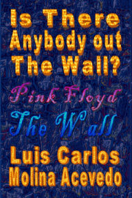 Title: Is There Anybody Out The Wall?, Author: Luis Carlos Molina Acevedo