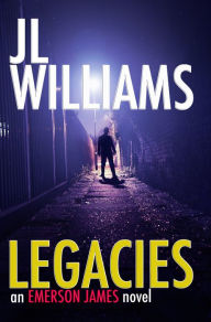 Title: Legacies: An Emerson James Novel, Author: JL Williams