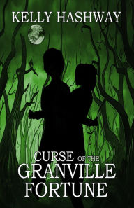 Title: Curse of the Granville Fortune, Author: Kelly Hashway