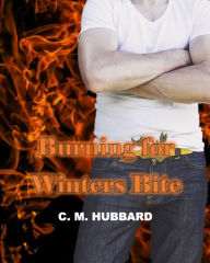 Title: Burning for Winters Bite, Author: C. M. Hubbard