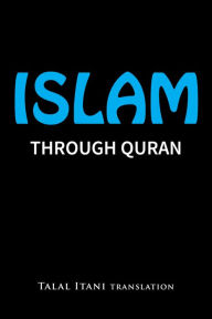 Title: Islam: Through Quran, Author: Talal Itani