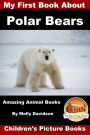 My First Book about Polar Bears: Amazing Animal Books - Children's Picture Books