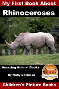 Title: My First Book about Rhinoceroses: Amazing Animal Books - Children's Picture Books, Author: Molly Davidson