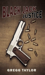 Title: Black Jack Justice, Author: Gregg Taylor