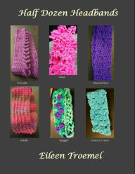 Title: Half Dozen Headbands, Author: Eileen Troemel