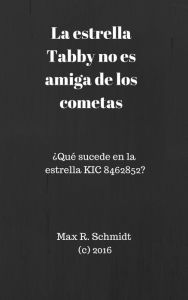 Title: La estrella Tabby no es amiga de los cometas, Author: Max R. Schmidt