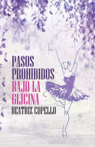 Title: Pasos Prohibidos Bajo la Glicina, Author: Beatriz Copello