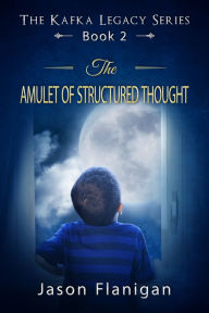 Title: The Amulet of Structured Thought, Author: Jason Flanigan