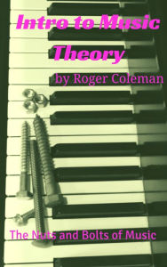 Title: Intro to Music Theory: The Nuts and Bolts of Music, Author: Roger Coleman