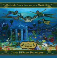 Title: The Little People Journey into the Mystic Sea, Author: Chris DiSano Davenport