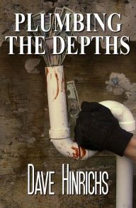 Title: Plumbing the Depths, Author: Dave Hinrichs