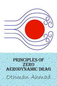Title: Principles of Zero Aerodynamic Drag, Author: Othman Ahmad