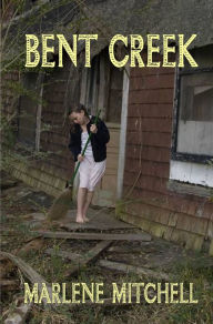 Title: Bent Creek, Author: Marlene Mitchell