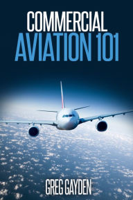 Title: Commercial Aviation 101, Author: Greg Gayden