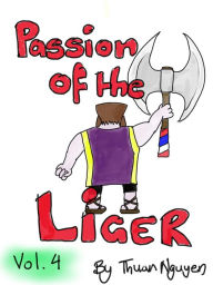 Title: Passion of the Liger: Volume 4, Author: Thuan Nguyen