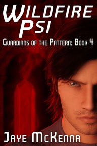 Title: Wildfire Psi (Guardians of the Pattern, Book 4), Author: Jaye McKenna