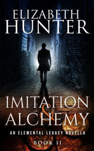 Title: Imitation and Alchemy: Elemental Legacy #.5, Author: Elizabeth Hunter