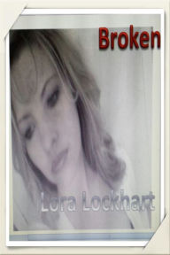 Title: Broken, Author: Lora Lockhart