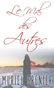 Title: Le Mal des Autres, Author: Muriel Grenier