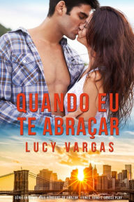 Title: Quando Eu Te Abraçar, Author: Lucy Vargas