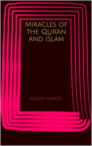 Title: Miracles of the Qur'an and Islam, Author: Asmaa Ahmed