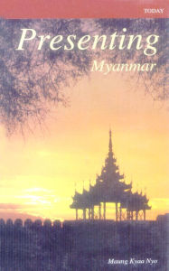 Title: Presenting Myanmar, Author: Maung Kyaa Nyo