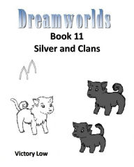 Title: Dreamworlds 11: Silver and Clans, Author: Victory Low