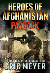 Title: Black Ops Heroes of Afghanistan: Payback, Author: Eric Meyer