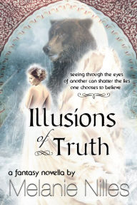 Title: Illusions of Truth, Author: Melanie Nilles