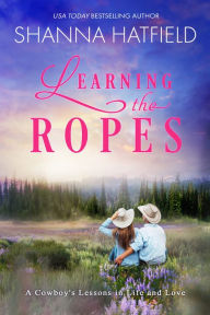 Title: Learning The Ropes, Author: Shanna Hatfield