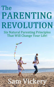 Title: The Parenting Revolution, Author: Sam Vickery