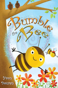 Title: Bumble The Bee, Author: Yvon Douran