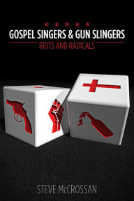 Title: Gospel Singers and Gunslingers; Riots and Radicals, Author: steve mccrossan