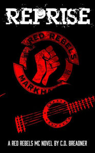 Title: Reprise (Red Rebels MC Book Four), Author: C.D. Breadner