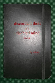 Title: Discordant Thots of a Disabled Mind, vol.ii, Author: Silent.