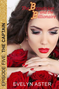 Title: The Beautician and the Billionaire Episode 5: The Captain, Author: Evelyn Aster
