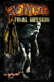 Title: Zombie: The Final Mission, Author: W. G. Sweet