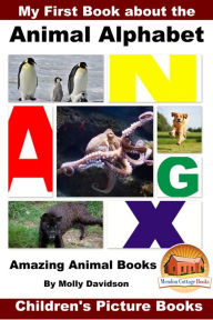Title: My First Book about the Animal Alphabet: Amazing Animal Books - Children's Picture Books, Author: Molly Davidson