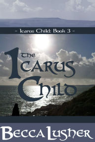 Title: The Icarus Child, Author: Becca Lusher