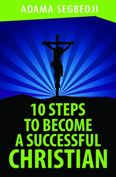 10 Steps to become a Successful Christian