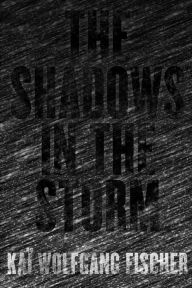 Title: The Shadows in the Storm, Author: Kaï Wolfgang Fischer