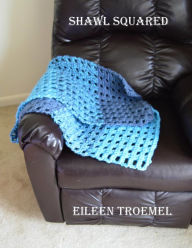 Title: Shawl Squared, Author: Eileen Troemel