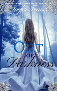 Title: Out of Darkness, Author: Taylor Fenner