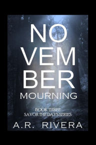 Title: November Mourning, Author: A.R. Rivera