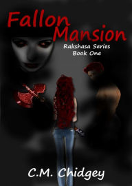 Title: Fallon Mansion (Rakshasa Series, Book 1), Author: C.M. Chidgey